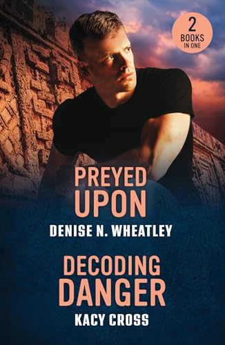 Preyed Upon / Decoding Danger: Two New Romantic Suspense Stories Perfect For Fans Of Workplace Romances And Second Chances In 2025!