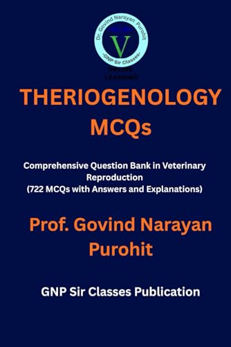 THERIOGENOLOGY MCQs: 722 MCQs with Answers & Explanations for Veterinary Reproduction and Obstetrics
