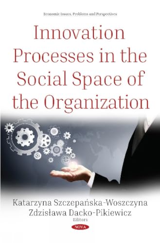 Innovation Processes in the Social Space of the Organization (Economic Issues, Problems and Perspectives)