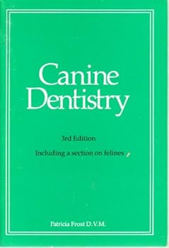 Canine Dentistry Including a section on feline 3rd edition
