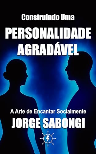 Construindo uma Personalidade Agradável: A Arte de Encantar Socialmente