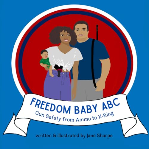 Freedom Baby ABC: Gun Safety from Ammo to X-ring (Gun Safety for Kids)