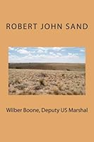 Wilber Boone, Deputy US Marshal 1492952451 Book Cover