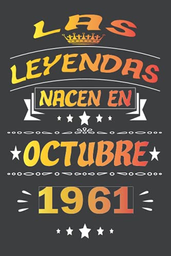 Las Leyendas Nacen En Octubre 1961: cuaderno de cumpleaños 60 años | Regalo de cumpleaños de 60 años para mujer, hombre, madre, padre, Niñas y Niños, 15.24x22.86 cm