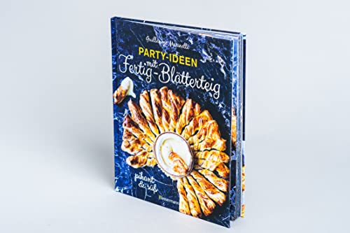 Party-Ideen mit Fertig-Blätterteig: Die besten Rezepte pikant und süß - schnell, lecker und einfach: Röllchen, Schnecken, Nester, Taschen, Häppchen, ... Spieße, Waffeln, Burger, Muffins und mehr