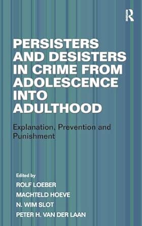 Persisters and Desisters in Crime from Adolescence into Adulthood: Explanation, Prevention and Punishment book cover