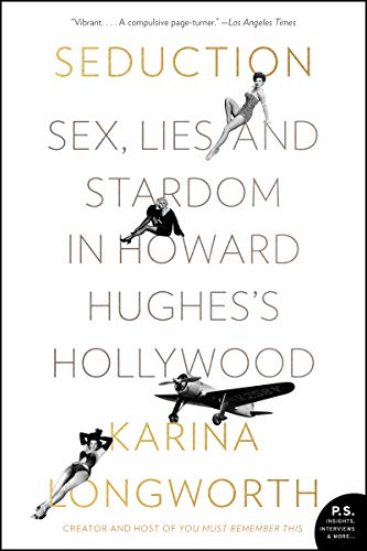 Seduction: Sex, Lies, and Stardom in Howard Hughes's Hollywood Doc