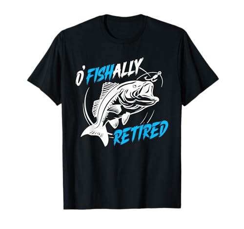 O'Fishally Retired Funny Fishing Retirement Retiree T-Shirt