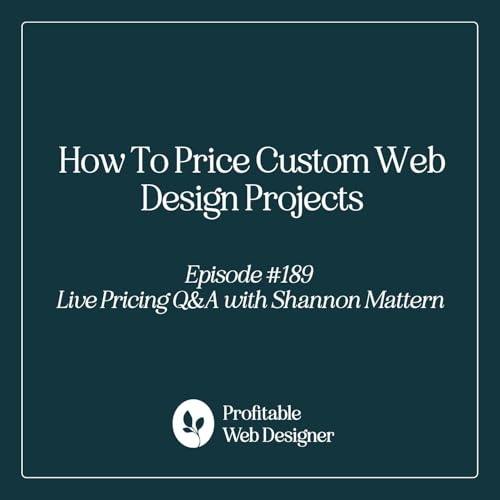 How To Price Custom Web Design Projects EP 189