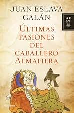 Últimas pasiones del caballero Almafiera (Autores Españoles e Iberoamericanos)