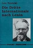 Die Dritte Internationale nach Lenin: Das Programm der internationalen Revolution und die Ideologie vom Sozialismus in einem Land (Trotzki-Bibliothek) - Leo Trotzki 