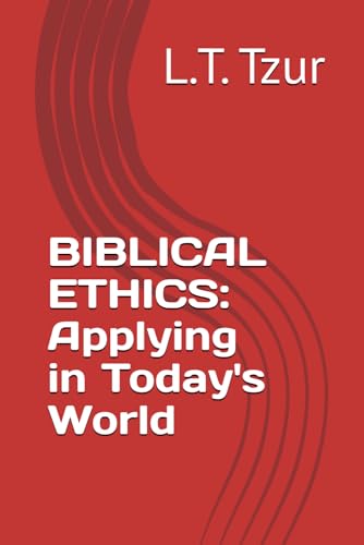 BIBLICAL ETHICS: Applying in Today's World