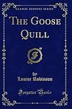 The Goose Quill (Classic Reprint)
