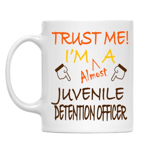 Trust Me! Juvenile Detention Officer Mug, 11 Oz Ceramic Coffee Cup