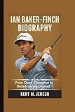 IAN BAKER-FINCH BIOGRAPHY: From Open Champion to Broadcasting Legend