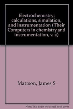 Hardcover Electrochemistry; calculations, simulation, and instrumentation (Their Computers in chemistry and instrumentation, v. 2) Book