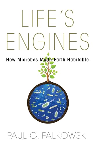 Life's Engines: How Microbes Made Earth Habitable (Science Essentials)