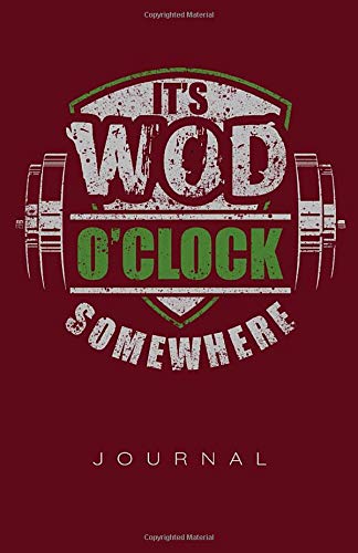 It's Wod O'Clock Somewhere Journal