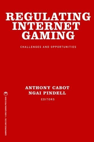 Regulating Internet Gaming: Challenges and Opportunities by Anthony Cabot (2013-07-12)