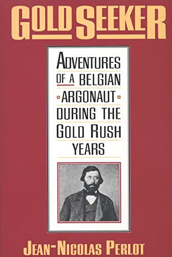 Gold Seeker: Adventures of a Belgian Argonaut during the Gold Rush Years (Yale Western Americana S)