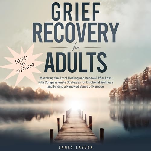 Grief Recovery for Adults by James LaVeck episode artwork