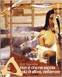 Non è che ne sappia più di allora, dell'amore
