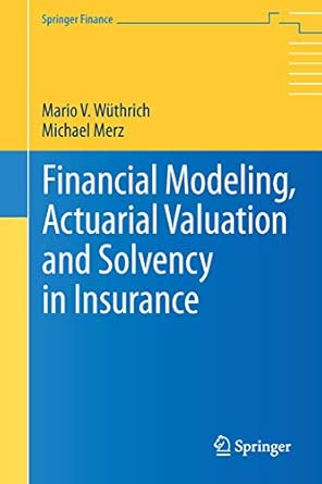 Financial Modeling, Actuarial Valuation and Solvency in Insurance 2013th Edition Financial Modeling, Actuarial Valuation and Solvency in Insurance 2013th Edition book cover