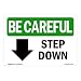 SignMission OSHA BE Careful Sign - Step Down [Down Arrow] with Symbol | Choose from: Aluminum, Rigid Plastic or Vinyl Label Decal | Protect Your Business, Work Site, Warehouse & Shop Area | Made in The USA, landscape, "10"" x 7"" rigid plastic" (OS-BC-P-710-L-10079)
