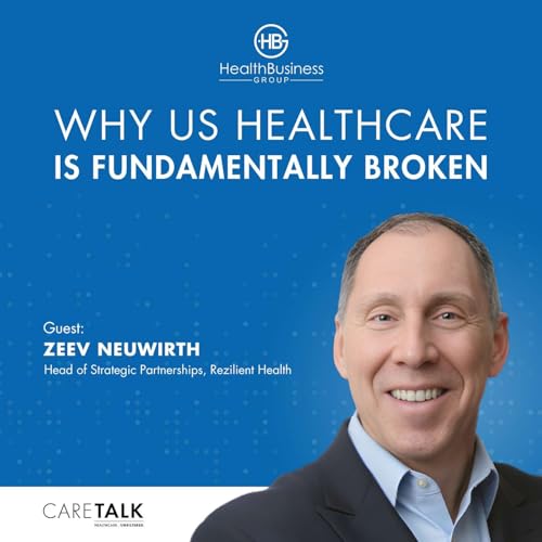 Why US Healthcare is Fundamentally Broken w/ Zeev Neuwirth, Rezilient Health