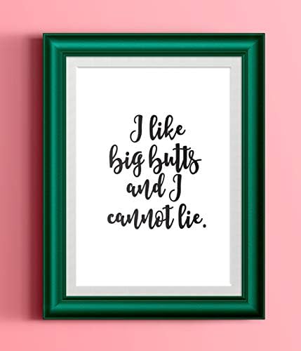 I Like Big Butts and I Cannot Lie l Black White Art Print