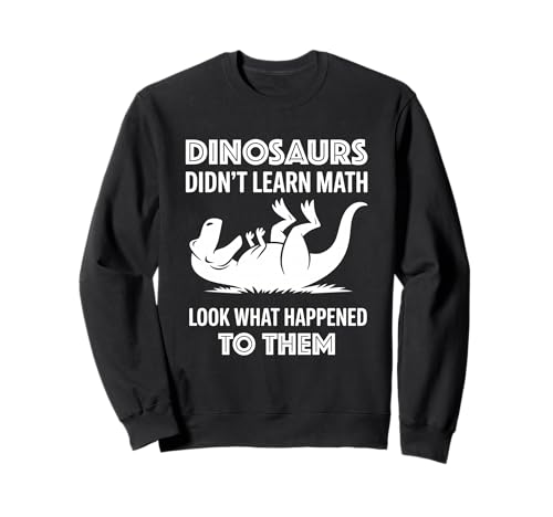 Dinosaurs Didn't Learn Math Funny Math Teacher Students Fun g[i[