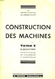  CONSTRUCTION DES MACHINES, TOME 3, CLASSE DE 1re INDUSTRIELLE