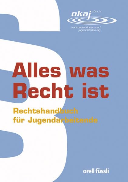 Alles was Recht ist: Rechtshandbuch für Jugendarbeitende (Recht und Praxis)