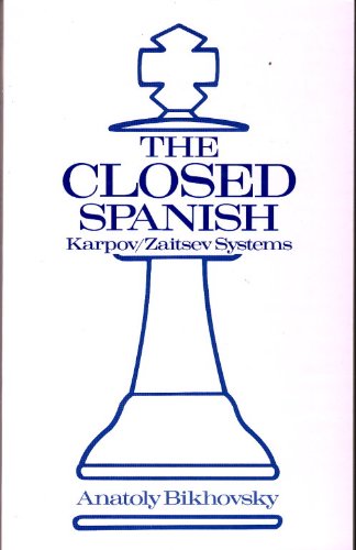 The Closed Spanish: Karpov/Zaitsev Systems (A Batsford chess book)