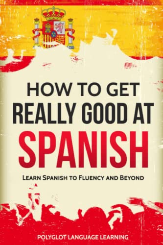 Spanish: How to Get Really Good at Spanish: Lea... 1795768126 Book Cover