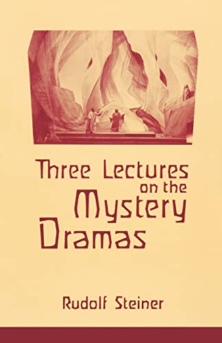 Three Lectures on the Mystery Dramas : The Portal of Initiation and The Soul's Probation