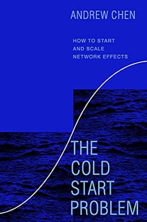 The Cold Start Problem: How to Start and Scale Network Effects