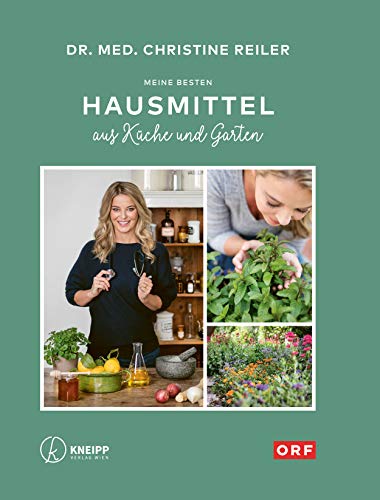 Meine besten Hausmittel: aus Küche und Garten