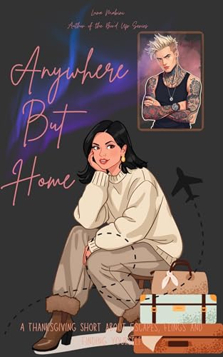 Anywhere But Home: A Thanksgiving Short About Escapes, Flings, and Finding Yourself (English Edition)