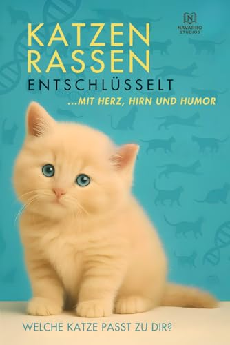 45 Katzenrassen enschlüsselt. Mit Herz, Hirn und Humor: 45 Rassekatzen im Porträt – Fakten, Fotos & Charakterzüge