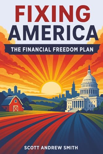 Fixing America: The Financial Freedom Plan