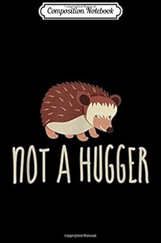 Paperback Composition Notebook: Not A Hugger - Hedgehog Do Not Hug - Hedgehog Journal/Notebook Blank Lined Ruled 6x9 100 Pages Book