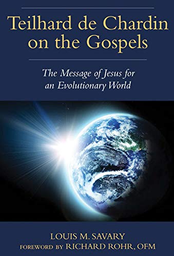 Teilhard de Chardin on the Gospels: The Message of Jesus for an Evolutionary World