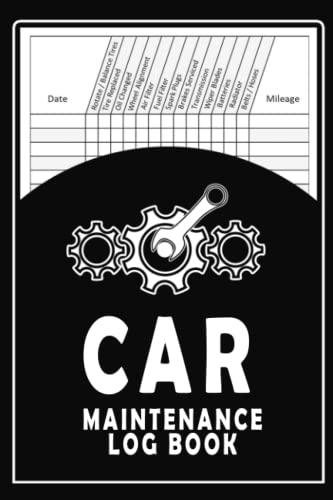Car Maintenance Log Book: Auto Repair and Service for Vehicles, Trucks, Automobile and Motorcycles Notebook Journal | Oil change Log Book | Automotive Maintenance Checklist