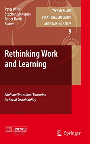 Rethinking Work and Learning: Adult and Vocational Education for Social Sustainability (Technical and Vocational Education and Training: Issues, Concerns and Prospects, 9)