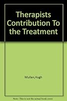 Therapists Contribution To the Treatment B000SHW6UM Book Cover