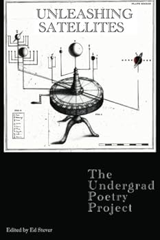 Paperback Unleashing Satellites: The Undergrad Poetry Project Book