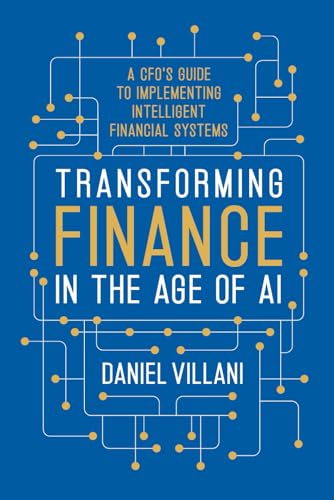 Transforming Finance in the Age of AI: A CFO’s Guide to Implement...