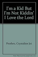 I'm a Kid But I'm Not Kiddin' I Love the Lord 1930505000 Book Cover