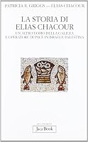La storia di Elias Chacour. Un altro uomo della Galilea e operatore di pace in Israele-Palestina 881630524X Book Cover